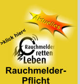 Rauchmelder- Pflicht  >klick hier<