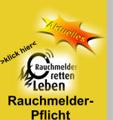 Rauchmelder- Pflicht  >klick hier<